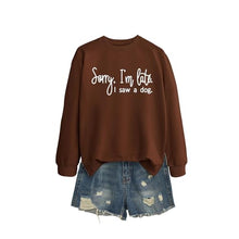 Load image into Gallery viewer, Sorry I'm Late I Saw A Dog Sweatshirt Women Funny Dog Lover Shirt Casual Crew Neck Long Sleeve Pullovers Lightweight Brown