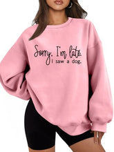 Load image into Gallery viewer, Sorry I'm Late I Saw A Dog Sweatshirt Women Funny Dog Lover Shirt Casual Crew Neck Long Sleeve Pullovers Lightweight