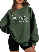 Load image into Gallery viewer, Sorry I'm Late I Saw A Dog Sweatshirt Women Funny Dog Lover Shirt Casual Crew Neck Long Sleeve Pullovers Lightweight