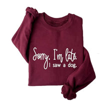 Load image into Gallery viewer, Sorry I'm Late I Saw A Dog Sweatshirt Women Funny Dog Lover Shirt Casual Crew Neck Long Sleeve Pullovers Lightweight

