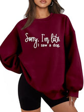 Load image into Gallery viewer, Sorry I'm Late I Saw A Dog Sweatshirt Women Funny Dog Lover Shirt Casual Crew Neck Long Sleeve Pullovers Lightweight
