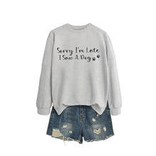 Load image into Gallery viewer, Sorry I'm Late I Saw A Dog Sweatshirt Women Funny Dog Lover Shirt Casual Crew Neck Long Sleeve Pullovers Lightweight
