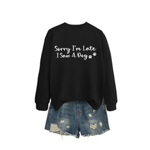 Load image into Gallery viewer, Sorry I'm Late I Saw A Dog Sweatshirt Women Funny Dog Lover Shirt Casual Crew Neck Long Sleeve Pullovers Lightweight
