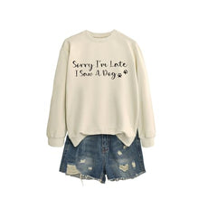 Load image into Gallery viewer, Sorry I'm Late I Saw A Dog Sweatshirt Women Funny Dog Lover Shirt Casual Crew Neck Long Sleeve Pullovers Lightweight
