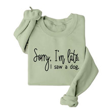 Load image into Gallery viewer, Sorry I'm Late I Saw A Dog Sweatshirt Women Funny Dog Lover Shirt Casual Crew Neck Long Sleeve Pullovers Lightweight
