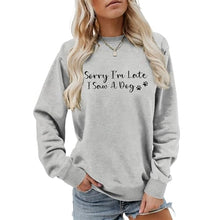 Load image into Gallery viewer, Sorry I'm Late I Saw A Dog Sweatshirt Women Funny Dog Lover Shirt Casual Crew Neck Long Sleeve Pullovers Lightweight
