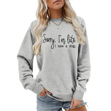 Load image into Gallery viewer, Sorry I'm Late I Saw A Dog Sweatshirt Women Funny Dog Lover Shirt Casual Crew Neck Long Sleeve Pullovers Lightweight Grey
