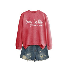 Load image into Gallery viewer, Sorry I'm Late I Saw A Dog Sweatshirt Women Funny Dog Lover Shirt Casual Crew Neck Long Sleeve Pullovers Lightweight Red
