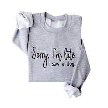 Load image into Gallery viewer, Sorry I'm Late I Saw A Dog Sweatshirt Women Funny Dog Lover Shirt Casual Crew Neck Long Sleeve Pullovers Lightweight
